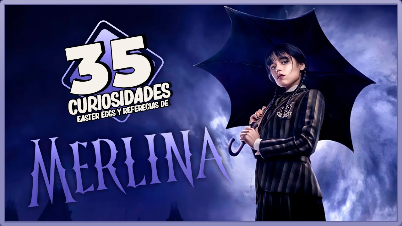 MERLINA (WEDNESDAY) | 35 CURIOSIDADES | EASTER EGGS | REFERENCIAS Y ...