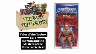 Tales of the Toybox Ep. 5: He-Man and The Masters of the Universe Series 1