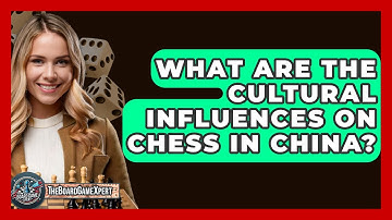 What Are The Cultural Influences On Chess In China? - The Board Game Xpert