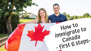 How to immigrate to Canada - First 6 Steps