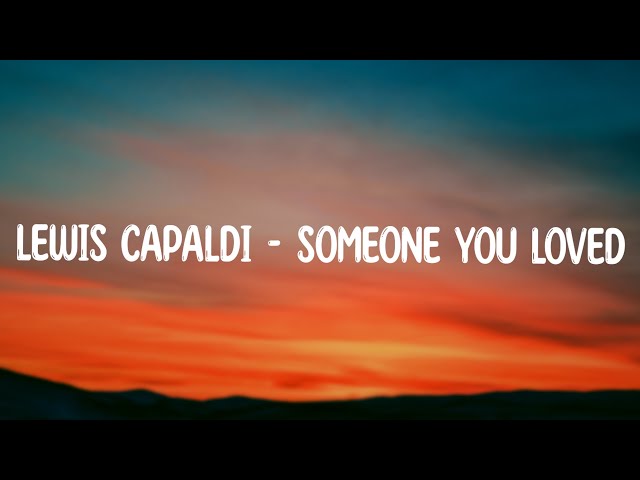 Lewis Capaldi - Someone You Loved | Rainy_Lyrics class=