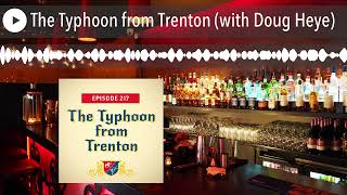 The Typhoon from Trenton (with Doug Heye)