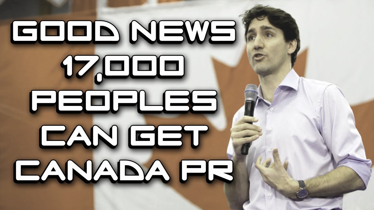 New Canada Visa Update 17,000 Peoples Can Get PR New Rule 2018