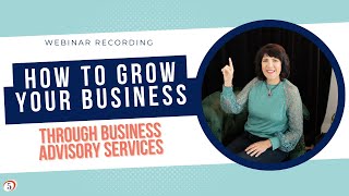 [Webinar Recording] How to Grow Your Bookkeeping Practice Through Business Advisory Services