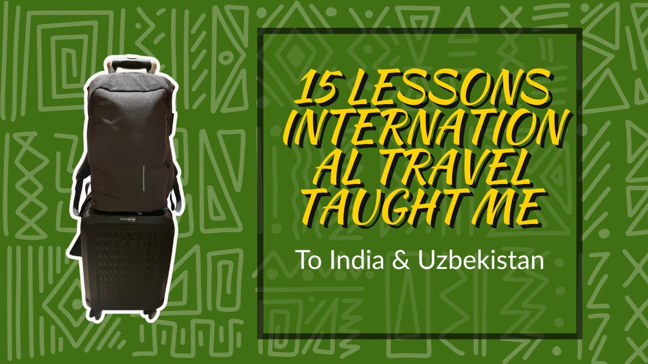 15 Lessons International Travel Taught Me | India & Uzbekistan