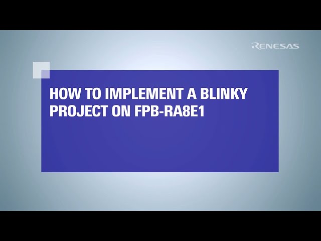How to Create Blinky Project on RA8E1 Fast Prototyping Board