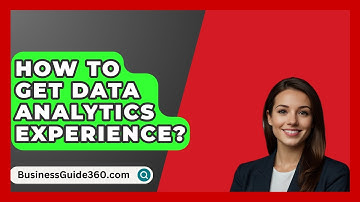 How To Get Data Analytics Experience? - BusinessGuide360.com
