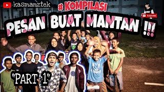 PESAN BUAT MANTAN || PART 1
