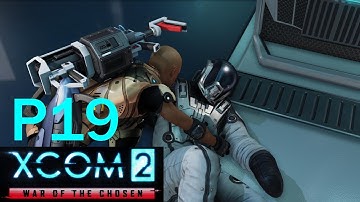 War of the Chosen: XCOM 2 Casual Play - Part 19 The Hunter & Forge Mission (Commander Difficulty)