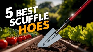 5 Best Scuffle Hoes - Winners of 2025