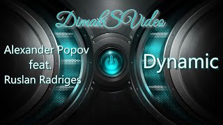 Alexander Popov feat. Ruslan Radriges - Dynamic (DimakSVideo)