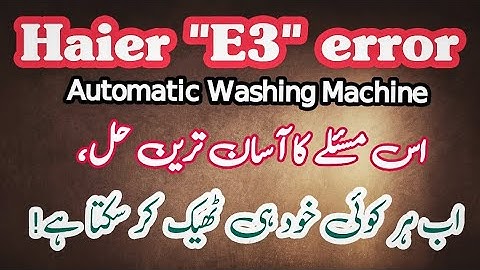 how to fix e3 error in haier washing machine | Haier top load automatic washing machine e3 solution