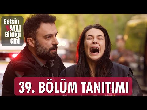 Gelsin Hayat Bildiği Gibi – 39.Bölüm Tanıtımı