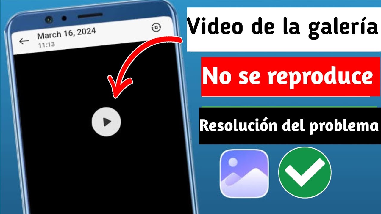 Solución del problema de que el video de la galería no se reproduce en ...