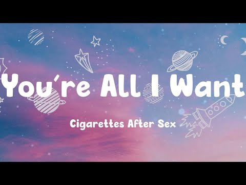 You're All I Want - Cigarettes After Sex (Lyrics)