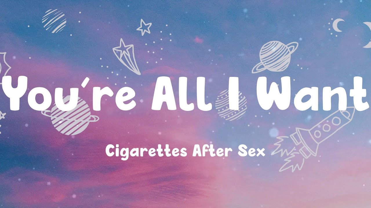 You Re All I Want Cigarettes After Sex Lyrics Youtube