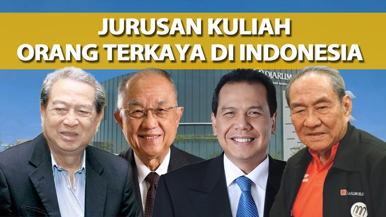 JURUSAN KULIAH ORANG TERKAYA DI INDONESIA
