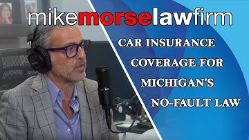 Recommended Car Insurance Coverage For Michigan’s New No Fault Law Mike Morse Law Firm-855-MIKE-WINS