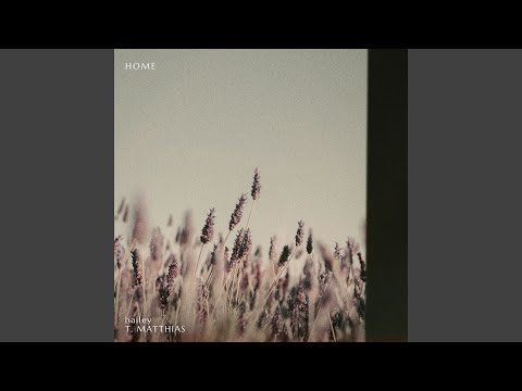 bailey & T. Matthias - Home