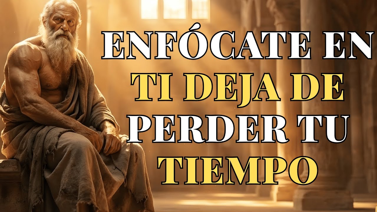Enfócate Solo en Ti y Deja de Perder tu Tiempo | ESTOICISMO - YouTube