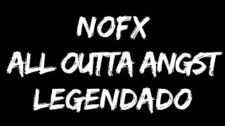 NOFX - All Outta Angst (Legendado)