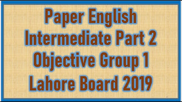 Paper English Intermediate Part 2 objective 2019 Group i Lahore Board