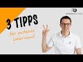 3 Tipps für perfekte Interviews