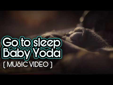 Go to sleep Baby Yoda (Music Video)