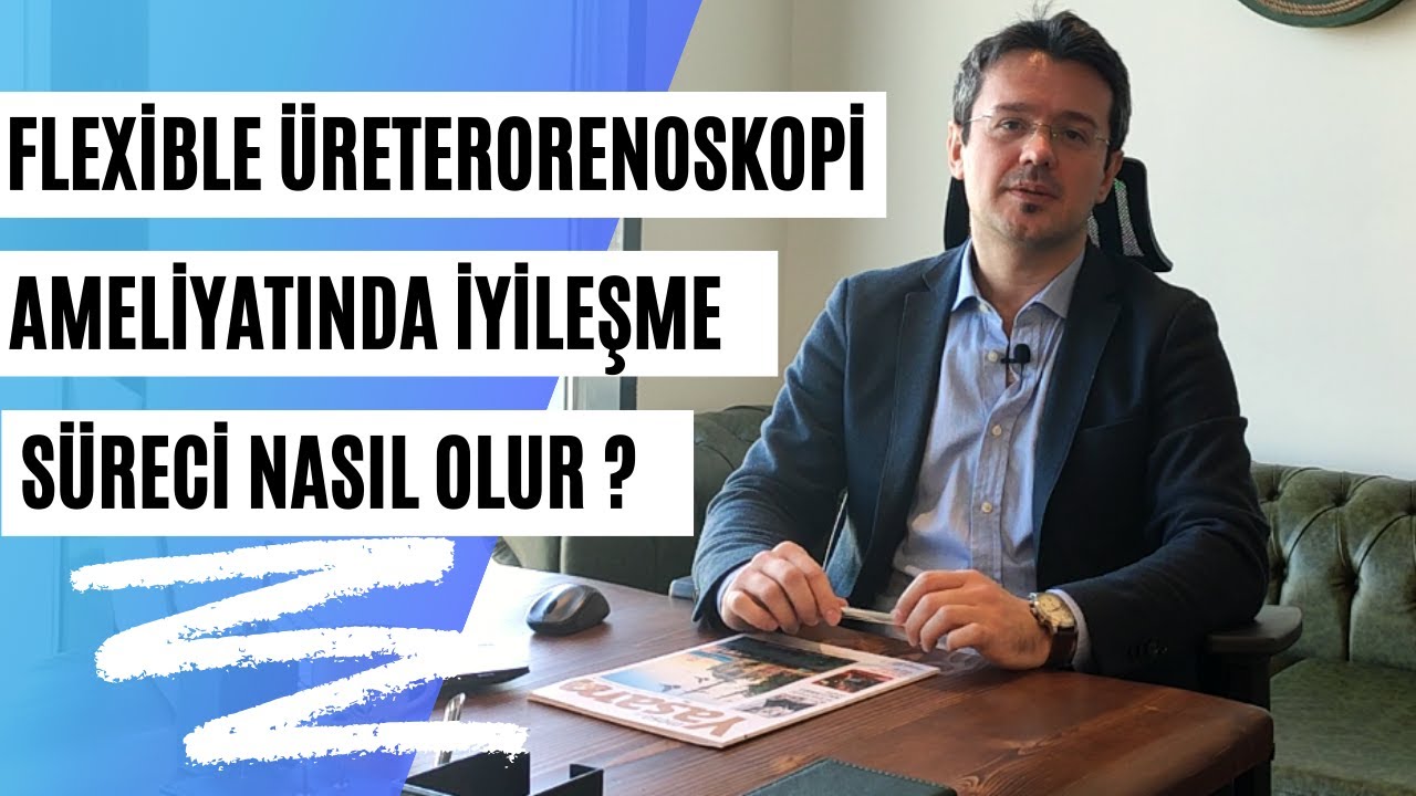 Flexible Üreterorenoskopi Ameliyatı İyileşme Süreci Nasıl Olur ?