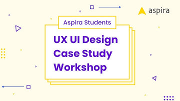 UX UI Design Case Study Workshop for Aspira Students - Aug 22 | Workshop Facilitated by Rambal