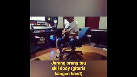 jarang orang tau skil dody (gitaris kangen band)