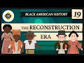 Reconstruction: Crash Course Black American History #19