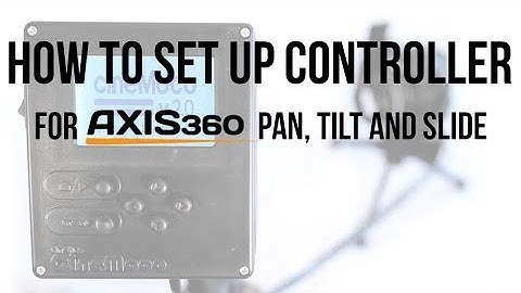 How To Set Up Axis360 Controller for Pan, Tilt, and Slide