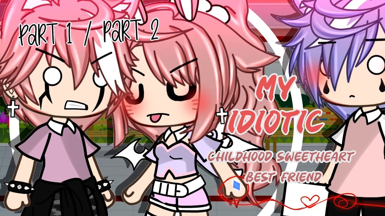 My idiotic childhood sweetheart best friend || Glmm ||