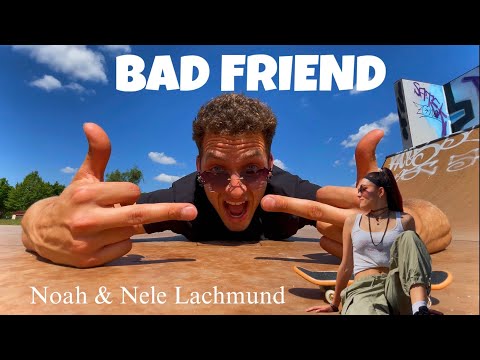 Bad Friend Noah Nele Lachmund Offizial Video 