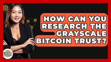 How Can You Research The Grayscale Bitcoin Trust? - CryptoBasics360.com