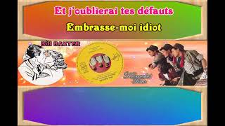 Karaoke Tino - Bill Baxter - Embrasse-moi idiot - Avec choeurs