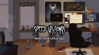 Mafia Gank-Untuk Apa(Speed Up)