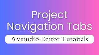 Project Navigation Tabs - AVstudio Editor Tutorials Episode 1 Details