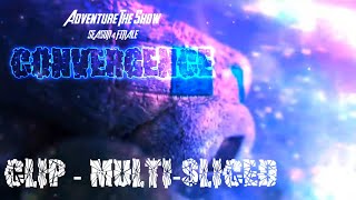Adventure The Show Season 4 Finale: CONVERGENCE - CLIP: MULTI-SLICED