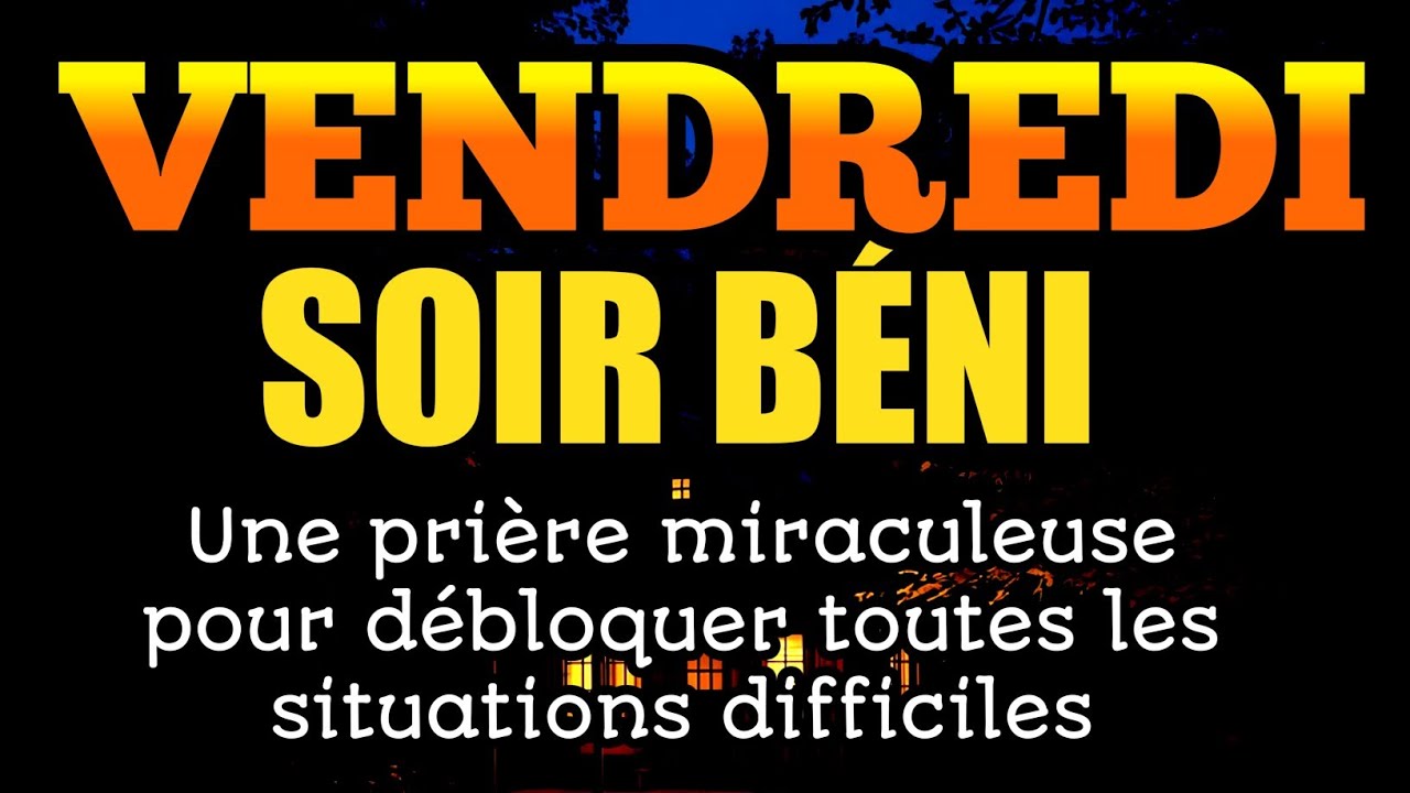 VENDREDI SOIR BÉNI🤍Une prière miraculeuse pour débloquer toutes les situations difficiles
