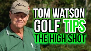 HOW TO HIT THE HIGH SHOT (It's Easy) | Legend Tom Watson Profile