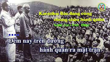 Karaoke: Bác đang cùng chúng cháu hành quân - Đoàn Văn công Quân khu 9