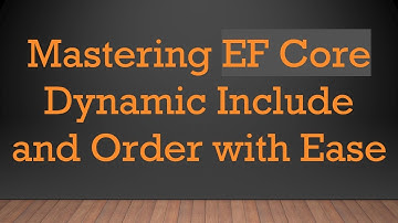 Mastering EF Core Dynamic Include and Order with Ease