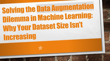 Solving the Data Augmentation Dilemma in Machine Learning: Why Your Dataset Size Isn’t Increasing