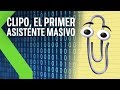 [Video] Historia de los ASISTENTES VIRTUALES: ¿Recuerdas a CLIPO?