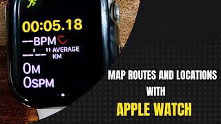 Mapping Your Routes and Locations With Apple Watch Series 7