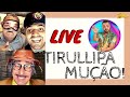 LIVE / TIRULLIPA SHOW e MUÇÃO / PEGADINHAS