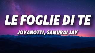 Jovanotti - Le foglie di te ft. Samurai Jay (Testo/Lyrics)