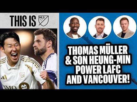 Thomas Müller and Son Heung-Min Galvanize LAFC and Vancouver Whitecaps!
